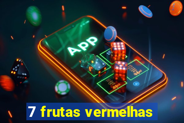 7 frutas vermelhas